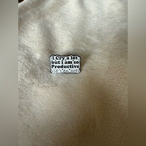 Black & White Enamel Pin - 'I Cry a lot but I am so Productive'